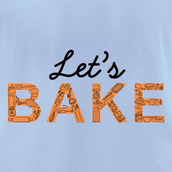 Let's Bake t shirt